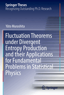 Fluctuation Theorems under Divergent Entropy Production and their Applications for Fundamental Problems in Statistical Physics