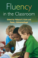 Fluency in the Classroom - Kuhn, Melanie R, PhD (Editor), and Schwanenflugel, Paula J, PhD (Editor)