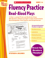 Fluency Practice Read-Aloud Plays: Grades 5-6: 14 Short, Leveled Fiction and Nonfiction Plays with Research-Based Strategies to Help Students Build Word Recognition, Oral Fluency, and Comprehension