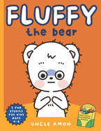 Fluffy the Bear: Adventures with the Playful and Energetic Fluffy Includes Fun Bear Coloring Pages