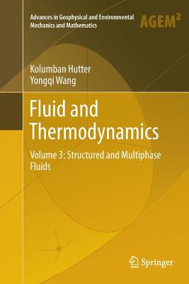 Fluid and Thermodynamics: Volume 3: Structured and Multiphase Fluids - Hutter, Kolumban, and Wang, Yongqi