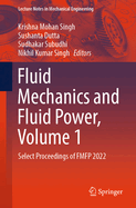 Fluid Mechanics and Fluid Power, Volume 1: Select Proceedings of FMFP 2022