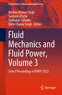 Fluid Mechanics and Fluid Power, Volume 3: Select Proceedings of Fmfp 2022