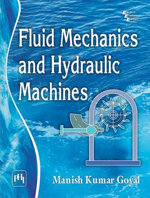 Fluid Mechanics and Hydraulic Machines - Goyal, Manish Kumar