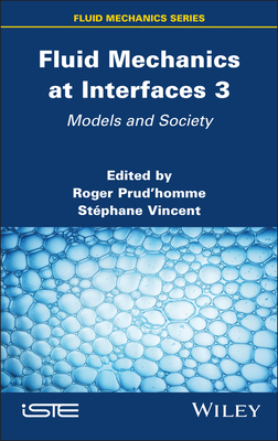 Fluid Mechanics at Interfaces 3: Models and Society - Prud'homme, Roger (Editor), and Vincent, Stephane (Editor)