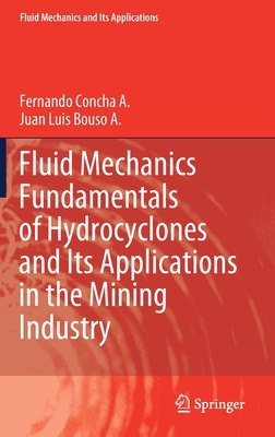 Fluid Mechanics Fundamentals of Hydrocyclones and Its Applications in the Mining Industry - Concha a, Fernando, and Bouso a, Juan Luis