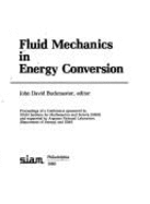 Fluid Mechanics in Energy Conversion: Proceedings of a Conference - Buckmaster, John D. (Editor), and Argonne National Laboratory
