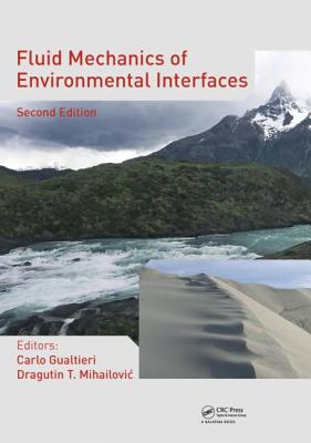 Fluid Mechanics of Environmental Interfaces - Shiva, Sajjan G, and Gualtieri, Carlo (Editor), and Mihailovic, Dragutin T (Editor)