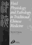 Fluid Physiology and Pathology in Chinese Medicine