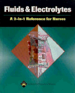 Fluids and Electrolytes: A 2-In-1 Reference for Nurses