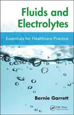 Fluids and Electrolytes: Essentials for Healthcare Practice - Garrett, Bernard M.