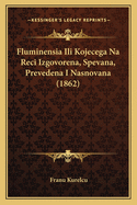 Fluminensia Ili Kojecega Na Reci Izgovorena, Spevana, Prevedena I Nasnovana (1862)