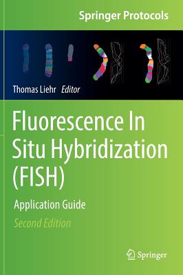 Fluorescence In Situ Hybridization (FISH): Application Guide - Liehr, Thomas (Editor)