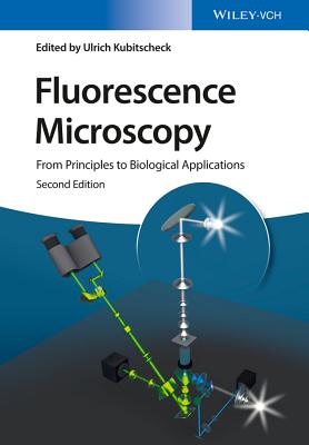 Fluorescence Microscopy: From Principles to Biological Applications - Kubitscheck, Ulrich (Editor)