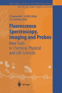 Fluorescence Spectroscopy, Imaging and Probes: New Tools in Chemical, Physical and Life Sciences