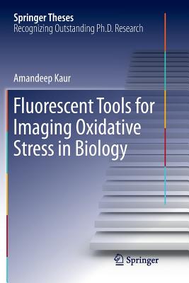 Fluorescent Tools for Imaging Oxidative Stress in Biology - Kaur, Amandeep, Dr.