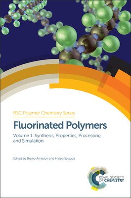 Fluorinated Polymers: Volume 1: Synthesis, Properties, Processing and Simulation - Amduri, Bruno (Editor), and Sawada, Hideo (Editor)
