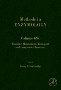 Fluorine Metabolism, Transport and Enzymatic Chemistry: Volume 696