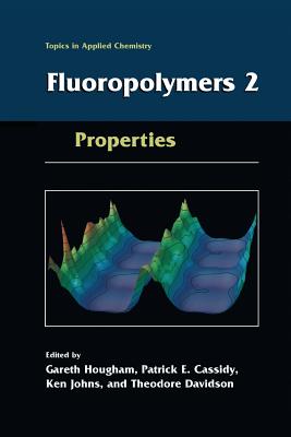 Fluoropolymers 2: Properties - Hougham, Gareth G (Editor), and Cassidy, Patrick E (Editor), and Johns, Ken (Editor)