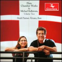 Flute Chamber Works by Michael Kallstrom, Vol. 2 - Ching-Yi Lin (violin); Donald Speer (piano); Heidi lvarez (flute); Kathleen Karr (flute); Kristin Polk (oboe);...