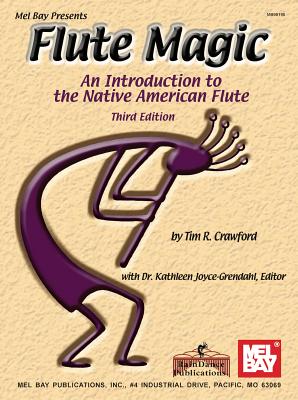 Flute Magic: An Introduction to the Native American Flute - Crawford, Tim R, and Joyce-Grendahl, Kathleen (Editor)