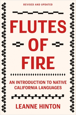Flutes of Fire: An Introduction to Native California Languages Revised and Updated - Hinton, Leanne