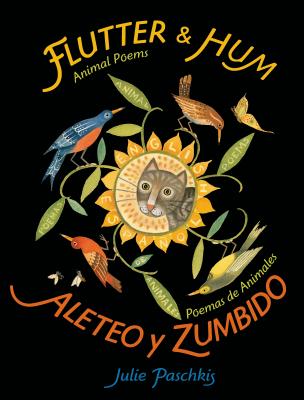 Flutter & Hum / Aleteo Y Zumbido: Animal Poems / Poemas de Animales (Bilingual) - 