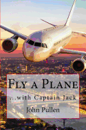 Fly a Plane: ...with Captain Jack