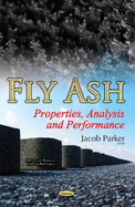 Fly Ash: Properties, Analysis and Performance