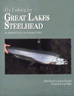 Fly Fishing for Great Lakes Steelhead: An Advanced Look at an Emerging Fishery