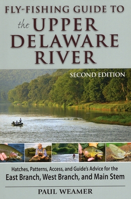 Fly-Fishing Guide to Upper Delaware River - Weamer, Paul