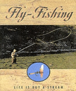 Fly-Fishing: Life Is But a Stream: Life Is But a Stream - Ariel Books, and Hoff, Mark