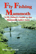Fly Fishing Mammoth: A Fly Fishers Guide to the Mammoth Lakes Area