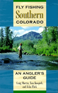Fly Fishing Southern Colorado: An Angler's Guide