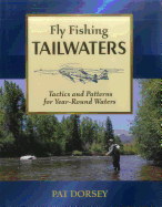 Fly Fishing Tailwaters: Tactics and Patterns for Year-Round Waters