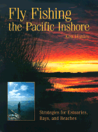 Fly Fishing the Pacific Inshore: Strategies for Estuaries, Bays, and Beaches
