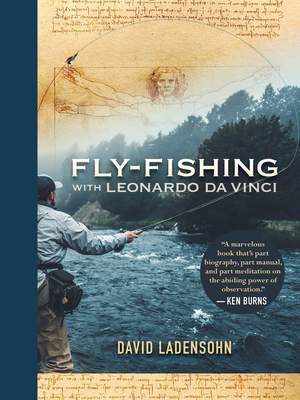 Fly-Fishing with Leonardo Da Vinci - Ladensohn, David