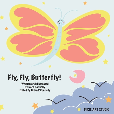 Fly, Fly, Butterfly! - Connolly, Nora, and Connolly, Brian (Editor)