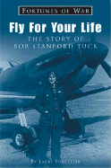Fly for Your Life: The Story of Wing Commander Bob Stanford Tuck