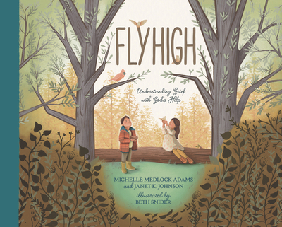 Fly High: Understanding Grief with God's Help - Adams, Michelle Medlock, and K Johnson, Janet