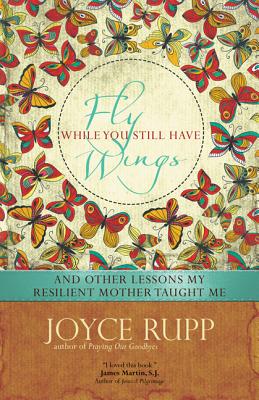 Fly While You Still Have Wings - Rupp, Joyce
