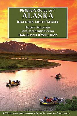 Flyfisher's Guide to Alaska - Wilderness Adventures Press (Creator), and Haugen, Scott