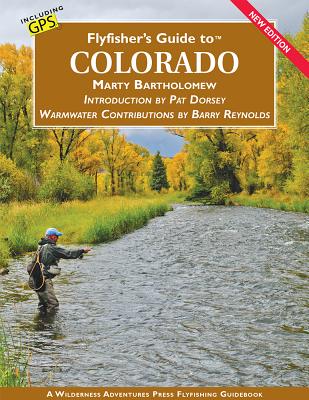 Flyfisher's Guide to Colorado - Bartholomew, Marty, and Best, A K (Introduction by), and Reynolds, Barry (Contributions by)