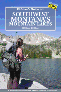 Flyfisher's Guide to Southwest Montana's Mountain Lakes