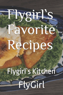 Flygirl`s Favorite Recipes: Flygirl`s Kitchen