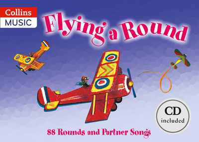 Flying a Round (Book + CD): 88 Rounds and Partner Songs - Gadsby, David, and Harrop, Beatrice, and Collins Music (Prepared for publication by)
