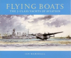 Flying Boats: The J-Class Yachts of Aviation - 