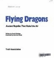 Flying Dragons: Ancient Reptiles That Ruled the Air - Eldridge, David
