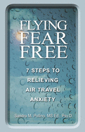 Flying Fear Free: 7 Steps to Relieving Air Travel Anxiety