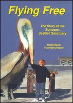 Flying Free: The Story of the Suncoast Seabird Sanctuary